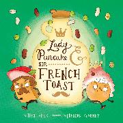 Lady Pancake & Sir French Toast