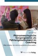 Phänomenologische Vorgangsweise als Führungsinstrument im Coaching