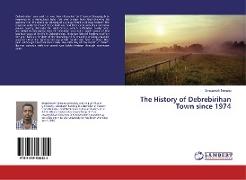 The History of Debrebirihan Town since 1974