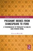 Pregnant Bodies from Shakespeare to Ford