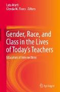 Gender, Race, and Class in the Lives of Today¿s Teachers