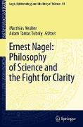 Ernest Nagel: Philosophy of Science and the Fight for Clarity