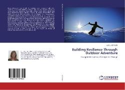 Building Resilience Through Outdoor Adventure