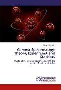 Gamma Spectroscopy: Theory, Experiment and Statistics