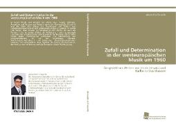 Zufall und Determination in der westeuropäischen Musik um 1960