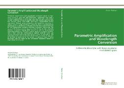 Parametric Amplification and Wavelength Conversion