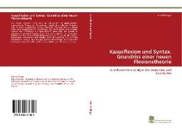 Kasusflexion und Syntax. Grundriss einer neuen Flexionstheorie