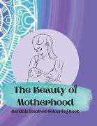 The Beauty of Motherhood Mandala Inspired Adult Colouring Book