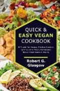 Quick & Easy Vegan Cookbook. 50 Trouble-Free Recipes, Effortless Breakfast, Lunch & Dinner Meals Uncomplicated Between Meal Snacks All Healthy