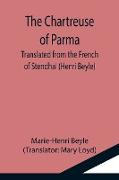 The Chartreuse of Parma, Translated from the French of Stendhal (Henri Beyle)