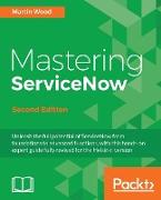 Mastering ServiceNow - Second Edition