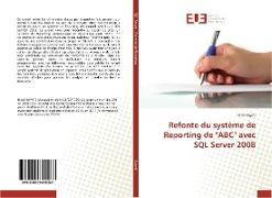 Refonte du système de Reporting de "ABC" avec SQL Server 2008