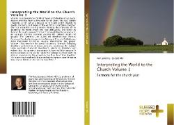 Interpreting the World to the Church Volume 1