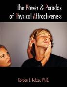 The Power and Paradox of Physical Attractiveness