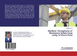 Workers¿ Perceptions of Workplace Safety:Case study of Waha Field