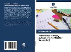 Formfokussierter, aufgabenorientierter Unterricht