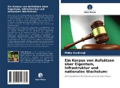 Ein Korpus von Aufsätzen über Eigentum, Infrastruktur und nationales Wachstum