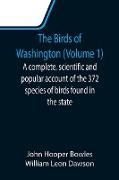 The Birds of Washington (Volume 1), A complete, scientific and popular account of the 372 species of birds found in the state