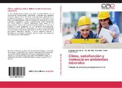 Clima, satisfacción y violencia en ambientes laborales