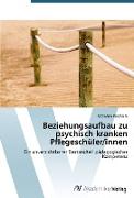 Beziehungsaufbau zu psychisch kranken Pflegeschüler/innen