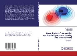 Base Station Cooperation on Spatial Spectrum Sharing and Cell Planning