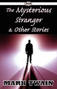 The Mysterious Stranger & Other Stories