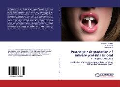 Proteolytic degradation of salivary proteins by oral streptococcus