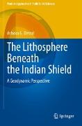 The Lithosphere Beneath the Indian Shield