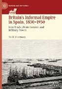 Britain¿s Informal Empire in Spain, 1830-1950