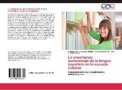 La enseñanza: aprendizaje de la lengua española en la escuela cubana