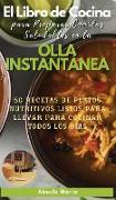 El Libro de Cocina Para Preparar Comidas Saludables en la OLLA INSTANTÁNEA