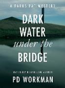 Dark Water Under the Bridge