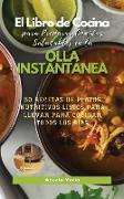 El Libro de Cocina Para Preparar Comidas Saludables en la OLLA INSTANTÁNEA