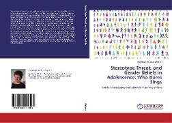 Stereotype Threat, and Gender Beliefs in Adolescence: Who Dares Sings