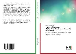 La privatizzazione dell'Università. Il modello delle fondazioni