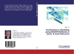 Mathematical Modeling using MADM Methods in Social & Dark Networks