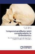 Temporomandibular joint considerations in Orthodontics