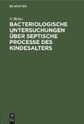 Bacteriologische Untersuchungen über septische Processe des Kindesalters