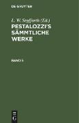 Pestalozzi¿s Sämmtliche Werke. Band 5
