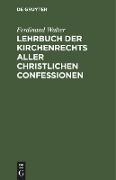 Lehrbuch der Kirchenrechts aller christlichen Confessionen