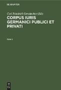 Corpus iuris Germanici publici et privati. Tom 1