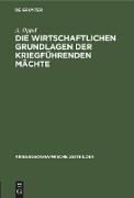 Die wirtschaftlichen Grundlagen der kriegführenden Mächte