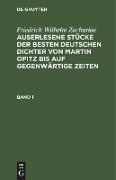 Friedrich Wilhelm Zachariae: Auserlesene Stücke der besten deutschen Dichter von Martin Opitz bis auf gegenwärtige Zeiten. Band 1