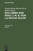 Jeanne Marie Bouvier de la Motte Guyon: Das Leben der Frau J. M. B. von la Mothe Guion. Teil 3