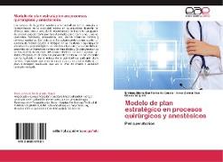 Modelo de plan estratégico en procesos quirúrgicos y anestésicos