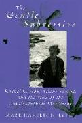 Gentle Subversive: Rachel Carson, Silent Spring, and the Rise of the Environmental Movement