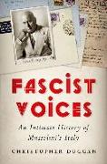 Fascist Voices: An Intimate History of Mussolini's Italy