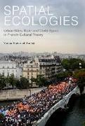 Spatial Ecologies: Urban Sites, State and World-Space in French Cultural Theory