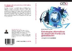 Estrategias alternativas de desarrollo frente a la globalización