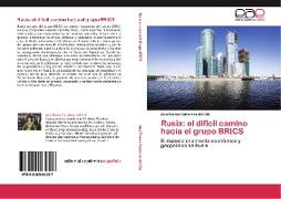 Rusia: el difícil camino hacia el grupo BRICS